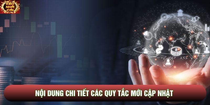 Nội dung chi tiết các quy tắc mới cập nhật Nội dung chi tiết các quy tắc mới cập nhật
