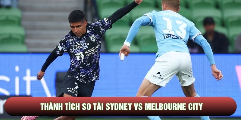 Thành tích so tài Sydney vs Melbourne City Thành tích so tài Sydney vs Melbourne City